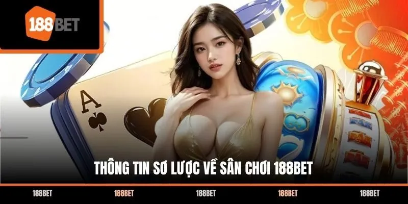 Thông tin sơ lược về sân chơi 188bet